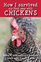 How I Survived My First Year with Chickens 1940632021 Book Cover