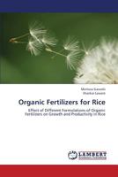 Organic Fertilizers for Rice: Effect of Different Formulations of Organic Fertilizers on Growth and Productivity in Rice 3659443352 Book Cover