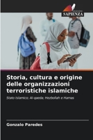 Storia, cultura e origine delle organizzazioni terroristiche islamiche (Italian Edition) 6207887484 Book Cover