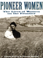 Pioneer Women: The Lives of Women on the Frontier 0806130547 Book Cover