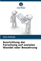 Ausrichtung der Forschung auf sozialen Wandel oder Bewahrung (German Edition) 6208892821 Book Cover