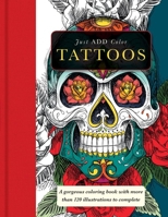 Tattoos: Gorgeous Coloring Books with More Than 120 Illustrations to Complete 1438007620 Book Cover