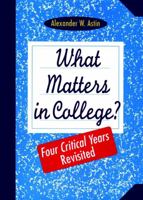 What Matters in College: Four Critical Years Revisited 078790838X Book Cover