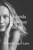 La vida que hay en mí (Spanish Edition) B0C129XY6G Book Cover