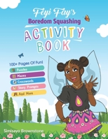 Feyi Fay's Boredom Squashing Activity Book 1732231540 Book Cover