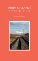 Eines Morgens ist alles fort: Wie die Sterne wollten (German Edition) 3696355860 Book Cover
