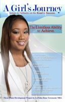 A Girl's Journey: The Limitless Ability to Achieve 0990371301 Book Cover