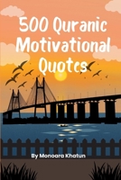 500 Quranic Motivational Quotes: 500 Motivational Quotes From the Holy Quran B0DQ5RGGT8 Book Cover