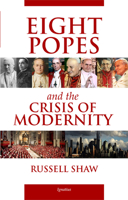 Eight Popes and the Crisis of Modernity 1621643409 Book Cover
