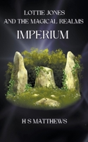 Lottie Jones and the Magical Realms: Imperium 1739445694 Book Cover