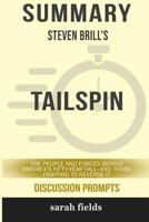 Summary: Steven Brill's Tailspin: The People and Forces Behind America's Fifty-Year Fall--And Those Fighting... 1388065355 Book Cover