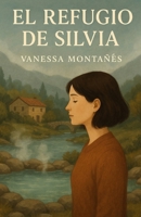 EL REFUGIO DE SILVIA (Spanish Edition) B0FY3FGFQQ Book Cover