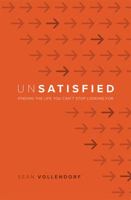 Unsatisfied: Finding the Life You Can't Stop Looking For 0974046450 Book Cover