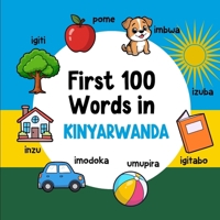 First 100 Words in Kinyarwanda: Bilingual English Kinyarwanda Picture Book for Kids with Pronunciations, Language Learning Flashcards, Dictionary for Babies, Toddlers, and Children B0GFW72SQF Book Cover