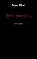The Unknowing: Dont Be Afraid 9181341768 Book Cover