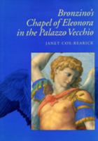 Bronzino's Chapel of Eleonora in the Palazzo Vecchio (California Studies in the History of Art) 0520074807 Book Cover