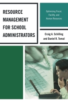 Resource Management for School Administrators: Optimizing Fiscal, Facility, and Human Resources 1475802528 Book Cover