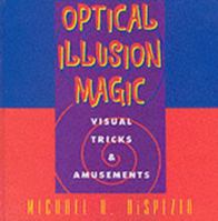 Optical Illusion Magic: Visual Tricks & Amusements 0806966270 Book Cover