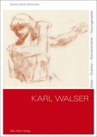 Karl Walser: Maler - Grafiker - Buhnenbildner - Raumgestalter 3786128995 Book Cover