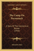 The Camp On Poconnuck: A Story Of The Connecticut Border 0548878668 Book Cover