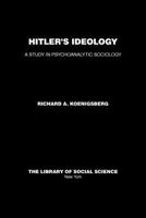 Hitler's Ideology: A Study in Psychoanalytic Sociology 0915042010 Book Cover