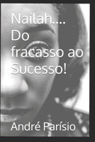 Nailah....Do fracasso ao Sucesso! B09JBPG3D3 Book Cover