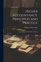 Higher Accountancy, Principles and Practice: Accounting, by H. P. Willis and Others 1022515411 Book Cover