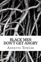 Black Men Don't Get Angry 1537295330 Book Cover