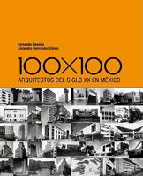 100 x 100: Arquitectos del Siglo XX En Mexico 6077784125 Book Cover