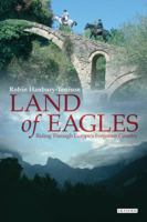 Land of Eagles: Riding Through Europe's Forgotten Country 1780765029 Book Cover