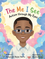 The Me I See; Autism Through My Eyes B0F5962Q8W Book Cover