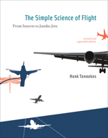 The Simple Science of Flight: From Insects to Jumbo Jets 0262700654 Book Cover