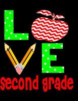 LOVE Second Grade: Elementary School Notebook Paper - 120 Pages, (8.5" x 11") 1076163068 Book Cover