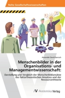 Menschenbilder in der Organisations- und Managementwissenschaft: Menschenbildans�tze des faktortheoretischen Ansatzes und der Ressourcentheorie. Darstellung und Vergleich 3346336085 Book Cover