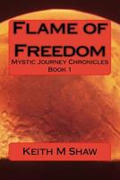 Flame of Freedom: Mystic Journey Chronicles 1511748931 Book Cover