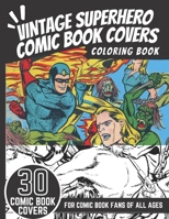 Vintage Superhero Comic Book Covers Coloring Book: 30 Amazing Vintage and Retro Superhero Comic Book Covers from the 1930s, 1940s and 1950s, for Color B0F7B1CB65 Book Cover