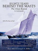 Eighty Years Behind the Masts: The Great Beyond 1456720074 Book Cover