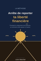 Arrête de reporter ta liberté financière (French Edition) B0HBNF6H6L Book Cover