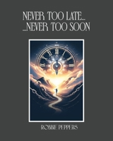 Never Too Late Never Too Soon B0F7B2BYSH Book Cover