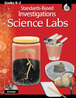 Standards-Based Investigations: Science Labs Grades K-2 1425801633 Book Cover