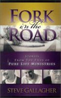 Fork in the Road: Stories from the Files of Pure Life Ministries 0970220243 Book Cover