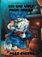 A Complete Collection of the Big Bad Wolf Poem Series (Big Bad Wolf Series) 1068165987 Book Cover