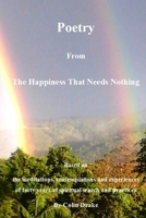 Poetry from The Happiness That Needs Nothing 1312735937 Book Cover