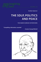 The SDLP, Politics and Peace: The Mark Durkan Interviews (Reimagining Ireland, 135) 1800799403 Book Cover