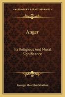 Anger: Its Religious and Moral Significance 1163159433 Book Cover
