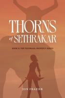 Thorns of Sethrakar (The Yggdrasil Prophecy Series) B0FQK45BRL Book Cover