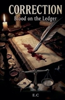 Correction: Blood on the Ledger (Correction Saga) B0H31QT9G4 Book Cover