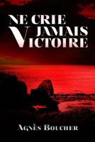 Ne crie jamais Victoire 237011522X Book Cover