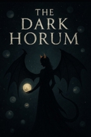 Dark Horum: Written by the one who remembers. B0FTY1WVN4 Book Cover