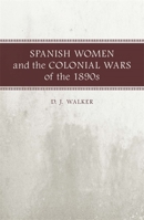 Spanish Women and the Colonial Wars of the 1890s 0807133167 Book Cover